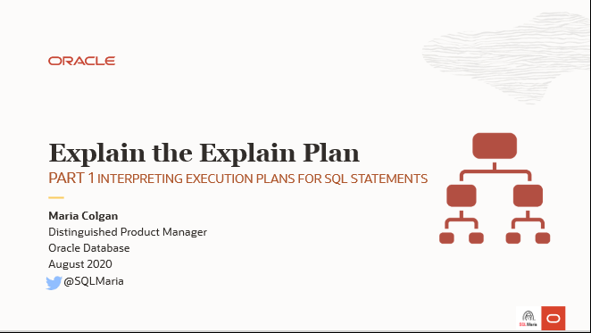NYOUG Webinar: Explain the Explain Plan- Interpreting Execution Plans for SQL Statements, Presented by Maria Colgan